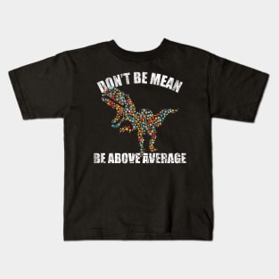 Funny Don't be mean be above average math dot Colorful t-rex Gift Kids T-Shirt